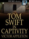 Cover image for Tom Swift in Captivity: Or a Daring Escape by Airship